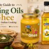 Complete Guide to Cooking Oils and Ghee for Everyday Indian Cooking