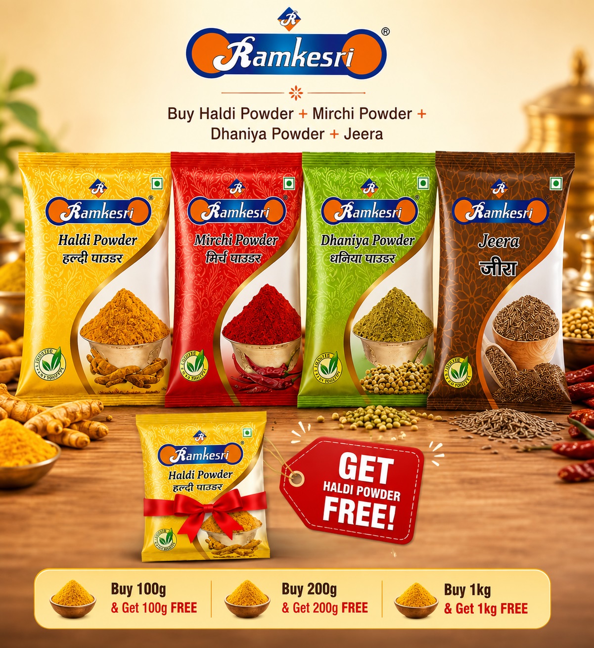 <span>Buy Haldi Powder, Mirchi Powder, Dhaniya Powder, Jeera </span><br/>& <p> Get Haldi Powder FREE! Buy 100g & Get 100g FREE | Buy 200g & Get 200g FREE | Buy 1kg & Get 1kg FREE</p>